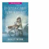 Fetita care iubea renii (reeditare) - Holly Webb (ISBN: 9786063322471)