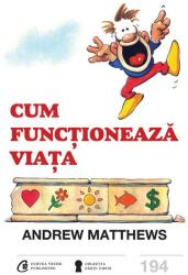 Cum functioneaza viata - Andrew Matthews (ISBN: 9786064400307)