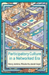 Participatory Culture in a Networked Era - A Conversation on Youth, Learning, Commerce, and Politics - danah boyd (ISBN: 9780745660714)