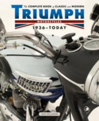 Complete Book of Classic and Modern Triumph Motorcycles 1936-Today - Ian Falloon (ISBN: 9780760345450)