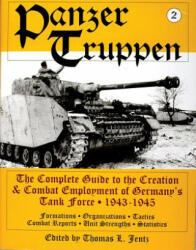 Panzertruppen: The Complete Guide to the Creation and Combat Employment of Germany's Tank Force, 1943-1945/Formations, Organizations, Tactics Combat R - Thomas L. Jentz (ISBN: 9780764300806)