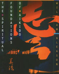 Spiritual Foundations of Aikido - William Gleason (ISBN: 9780892815081)