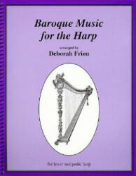 Baroque Music for the Harp - Deborah Friou (ISBN: 9780962812064)