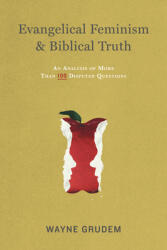 Evangelical Feminism & Biblical Truth: An Analysis of More Than One Hundred Questions (ISBN: 9781433532610)