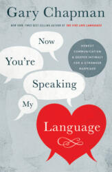 Now You're Speaking My Language - Gary Chapman (ISBN: 9781433683015)