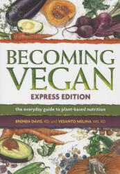 Becoming Vegan Express - Brenda Davis & Vesanto Melina (ISBN: 9781570672958)