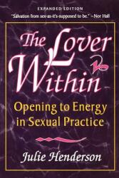 The Lover Within: Opening to Energy in Sexual Practice (ISBN: 9781581770179)