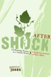 Aftershock: Confronting Trauma in a Violent World: A Guide for Activists and Their Allies (ISBN: 9781590561034)