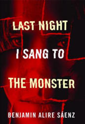 Last Night I Sang to the Monster - Benjamin Alire Saenz (ISBN: 9781935955092)