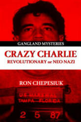Crazy Charlie - Ron Chepesiuk (ISBN: 9781939521385)