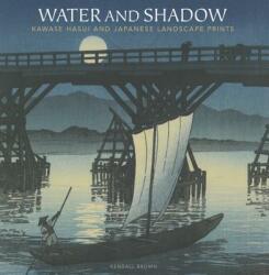 Water and Shadow: Kawase Hasui and Japanese Landscape Prints - Kendall W. Brown (ISBN: 9789004284654)