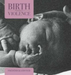Birth without Violence - Frederick Leboyer (2010)
