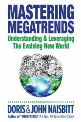 Mastering Megatrends: Understanding And Leveraging The Evolving New World - Doris (-) Naisbitt, John (-) Naisbitt (ISBN: 9789813234918)