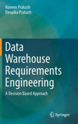 Data Warehouse Requirements Engineering - Naveen Prakash, Deepika Prakash (ISBN: 9789811070181)