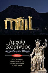Ancient Corinth - Guy D. R. Sanders, Jennifer Palinkas, Ioulia Tzonou-Herbst, James Herbst (ISBN: 9789607067098)