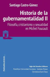 Historia de la gubernamentalidad II: Filosofía, cristianismo y sexualidad en Michel Foucault - Santiago Castro-Gomez (ISBN: 9789586654159)