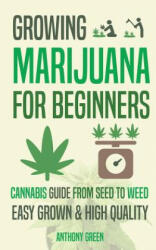 Growing Marijuana for Beginners - Anthony Green, Aaron Hammond (ISBN: 9789492788023)