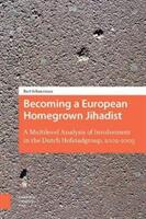 Becoming a European Homegrown Jihadist: A Multilevel Analysis of Involvement in the Dutch Hofstadgroup 2002-2005 (ISBN: 9789462986930)