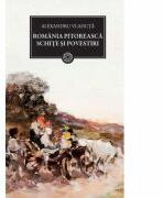 Romania pitoreasca. Schite si povestiri - Alexandru Vlahuta (2011)