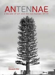 Antennae 10: A Decade of Art and the Non-Human 07-17 (ISBN: 9789198385601)