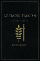 Anarcho-Fascism: Nature Reborn (ISBN: 9789188667199)