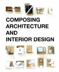 Composing Architecture and Interior Design - Simos Vamvakidis (ISBN: 9789063694876)