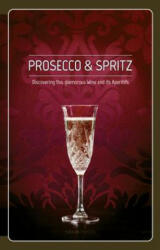 Prosecco & Spritz - ELISA GIRAUD (ISBN: 9788899180928)