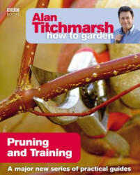 Alan Titchmarsh How to Garden: Pruning and Training - Alan Titchmarsh (2009)