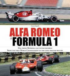 Alfa Romeo & Formula 1: Dal Primo Mondiale All'atteso Ritorno/ From the First World Championship to the Long-Awaited Return (ISBN: 9788879117173)