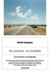 David Campany: So present, so invisible - Dr David Campany (ISBN: 9788869657412)