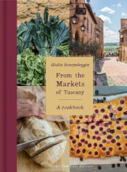 From the Markets of Tuscany - Giulia Scarpaleggia (ISBN: 9788867532193)