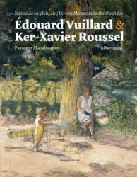 Édouard Vuillard & Ker-Xavier Roussel: Private Moments in the Open Air: Landscapes (1890-1944) - Edouard Vuillard (ISBN: 9788836636365)