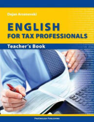 English for Tax Professionals: Teacher's Book - Dejan Arsenovski (ISBN: 9788692122507)