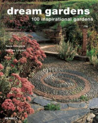 Dream Gardens: 100 Inspirational Gardens - Tania Compton (2009)