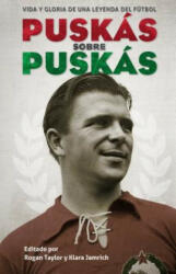 Puskas Sobre Puskas - Rogan Taylor, Klara Jamrich (ISBN: 9788494616617)