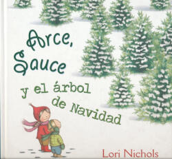 Lori Nichols: Arce, Sauce y el árbol de Navidad (ISBN: 9788491451082)