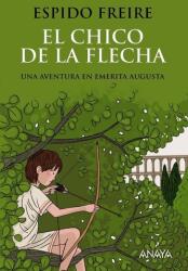 El chico de la flecha - ESPIDO FREIRE (ISBN: 9788469809075)