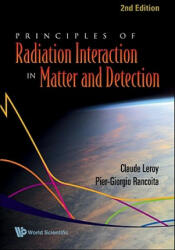 Principles Of Radiation Interaction In Matter And Detection (2nd Edition) - Claude Leroy (2009)