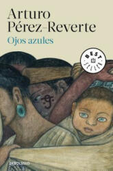 Ojos azules / Blue Eyes - Arturo Pérez-Reverte (ISBN: 9788466339629)