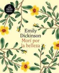 Morí Por La Belleza / I Died for Beauty - Emily Dickinson (ISBN: 9788439733614)