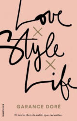 Love. Style. Life - Garance Dore (ISBN: 9788416498321)
