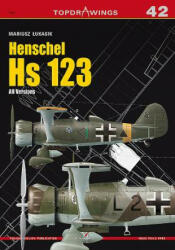 Henschel Hs 123. All Version - Mariusz Lukasik (ISBN: 9788365437471)