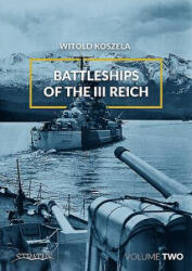Battleships of the III Reich. Volume 2 - Witold Koszela (ISBN: 9788365281821)