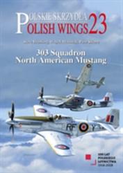 Polish Wings 23: 303 Squadron North American Mustang - Steve Brooking (ISBN: 9788365281807)