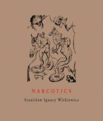 Narcotics - Stanislaw Ignacy Witkiewicz (ISBN: 9788086264486)