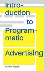 Introduction to Programmatic Advertising - DOMINIK KOSORIN (ISBN: 9788026096115)