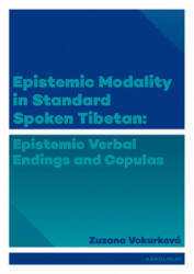 Epistemic Modality in Standard Spoken Tibetan - Zuzana Vokurková (ISBN: 9788024635880)
