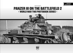 Panzer III on the Battlefield. Volume 2 - Tom Cockle (ISBN: 9786155583100)