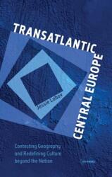 Transatlantic Central Europe: Contesting Geography and Redifining Culture Beyond the Nation (ISBN: 9786155053290)