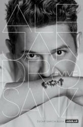 Alejandro Sanz. Vive / Alejandro Sanz: #alive - Oscar Garcia Blesa (ISBN: 9786073159241)